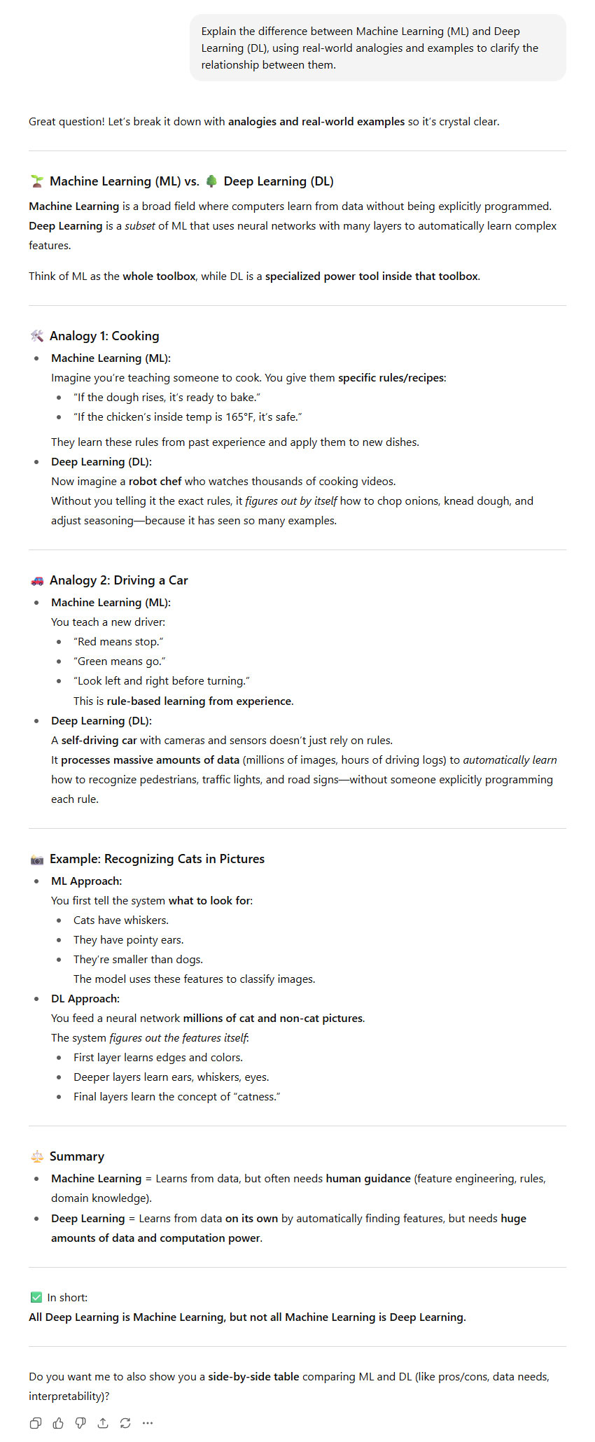 ChatGPT default answer to the question Explain the difference between Machine Learning ML and Deep Learning DL using real world analogies and examples to clarify the relationship between them ChatGPT default answer to the question "Explain the difference between Machine Learning (ML) and Deep Learning (DL), using real-world analogies and examples to clarify the relationship between them."
